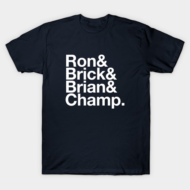 Ron, Brick, Brian & Champ T-Shirt by BodinStreet